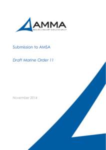 Submission to AMSA Draft Marine Order 11 November 2014  AMMA is Australia’s national resource industry employer group, a unified voice