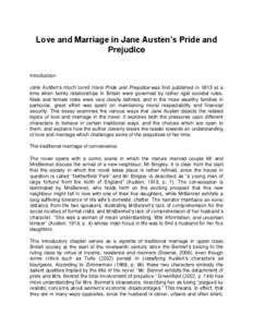 Love and Marriage in Jane Austen’s Pride and Prejudice Introduction Jane Austen‟s much loved novel Pride and Prejudice was first published in 1813 at a time when family relationships in Britain were governed by rathe