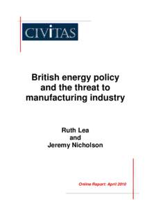 British energy policy and the threat to manufacturing industry Ruth Lea and