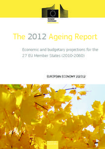 The 2012 Ageing Report Economic and budgetary projections for the 27 EU Member States[removed]
[removed]The 2012 Ageing Report Economic and budgetary projections for the 27 EU Member States[removed]