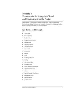 Module 1 Frameworks for Analysis of Land and Environment in the Arctic Developed by Karen Erickson, Assoc Prof, Political Science Department, University of Alaska Fairbanks; and Kimberly Ognisty, B.A. Language Studies: P