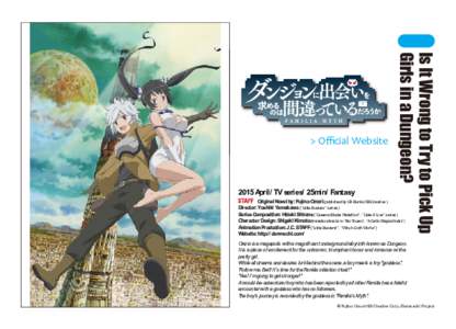 2015 April/ TVseries/ 25min/ Fantasy  Is It Wrong to Try to Pick Up Girls in a Dungeon?  > Oﬃcial Website