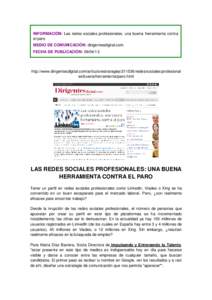 INFORMACIÓN: Las redes sociales profesionales: una buena herramienta contra el paro MEDIO DE COMUNICACIÓN: dirigentesdigital.com FECHA DE PUBLICACIÓN: http://www.dirigentesdigital.com/articulo/estrategias/21