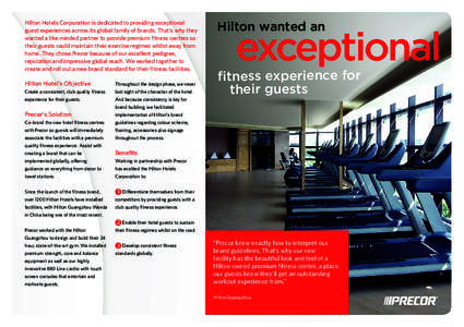 Hilton Hotels Corporation is dedicated to providing exceptional guest experiences across its global family of brands. That’s why they wanted a like minded partner to provide premium fitness centres so their guests coul
