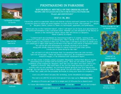 PRINTMAKING IN PARADISE  The Skopelos Foundation for the Arts  I travel the world to experience nature and diverse cultures and each summer my love of travel and my drive to create art come together in a new body of work