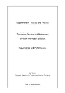 Department of Treasury and Finance  Tasmanian Government Businesses Director Information Session  “Governance and Performance”