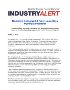 Marketers Giving Mail A Fresh Look, Says Postmaster General Changing media landscape, integration with digital technologies, strong return on investment sparking reappraisal of mail’s role in marketing mix March 17, 20