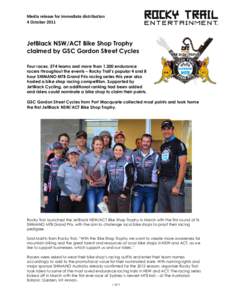 Media release for immediate distribution 4 October 2011 JetBlack NSW/ACT Bike Shop Trophy claimed by GSC Gordon Street Cycles Four races, 574 teams and more than 1,200 endurance