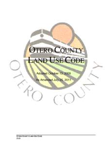 OTERO COUNTY LAND USE CODE Adopted October 13, 2009 As Amended July 25, 2011  OTERO COUNTY LAND USE CODE