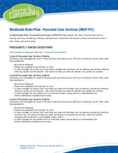 I nf or ma t io n Sh eets • July 1, 2 011 Medicaid State Plan - Personal Care Services (MSP-PC) Medicaid State Plan - Personal Care Services (MSP-PC) helps people with daily living activities such as