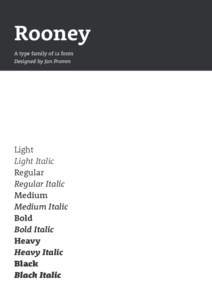Rooney A type family of 12 fonts Designed by Jan Fromm Light Light Italic