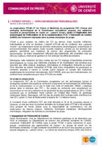 « PATIENT VIRTUEL » : VERS UNE MEDECINE PERSONNALISEE Genève, le 28 novembre 2011 Le projet-phare ITFoM (IT for Future of Medicine) du programme FET (Future and emerging technologies) de la Commission européenne prop
