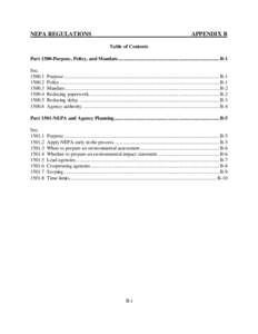 NEPA REGULATIONS  APPENDIX B Table of Contents  Part 1500-Purpose, Policy, and Mandate............................................................................. B-1