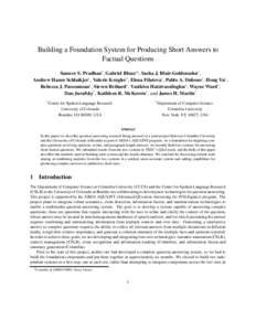 Building a Foundation System for Producing Short Answers to Factual Questions Sameer S. Pradhan* , Gabriel Illouz†§ , Sasha J. Blair-Goldensohn† , Andrew Hazen Schlaikjer† , Valerie Krugler* , Elena Filatova† , 