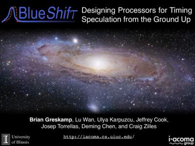 BlueShifτ  Designing Processors for Timing Speculation from the Ground Up  Brian Greskamp, Lu Wan, Ulya Karpuzcu, Jeffrey Cook,
