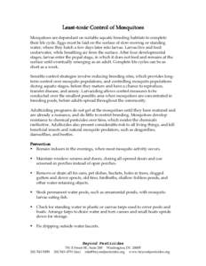 LeastLeast-toxic Control of Mosquitoes Mosquitoes are dependant on suitable aquatic breeding habitats to complete their life cycle. Eggs must be laid on the surface of slow-moving or standing water, where they hatch a fe