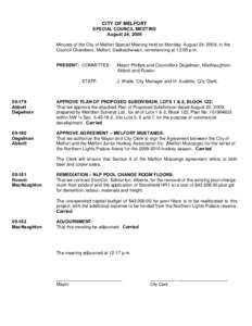 CITY OF MELFORT SPECIAL COUNCIL MEETING August 24, 2009 Minutes of the City of Melfort Special Meeting held on Monday, August 24, 2009, in the Council Chambers, Melfort, Saskatchewan, commencing at 12:05 p.m. PRESENT: CO