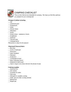   CAMPING CHECKLIST  This is a list of items recommended for camping.  We hope you find this useful as  you prepare for your camping trip!    Change of clothes including​