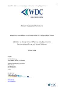 1 31 July 2014 WDC response to consultation on Green Paper on Energy Policy in Ireland Western Development Commission  Response to consultation on the Green Paper on Energy Policy in Ireland