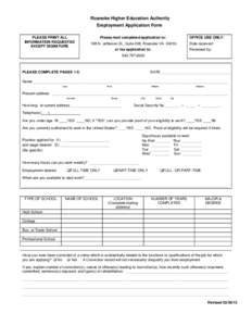 Roanoke Higher Education Authority Employment Application Form PLEASE PRINT ALL INFORMATION REQUESTED EXCEPT SIGNATURE