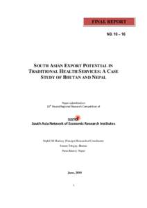 FINAL REPORT N0. 10 – 16 S OUTH ASIAN EXPORT POTENTIAL IN TRADITIONAL HEALTH SERVICES: A CASE STUDY OF BHUTAN AND NEPAL