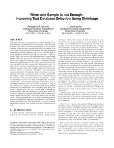 When one Sample is not Enough: Improving Text Database Selection Using Shrinkage Panagiotis G. Ipeirotis Computer Science Department Columbia University [removed]