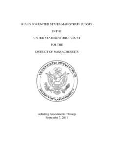 RULES FOR UNITED STATES MAGISTRATE JUDGES IN THE UNITED STATES DISTRICT COURT FOR THE DISTRICT OF MASSACHUSETTS