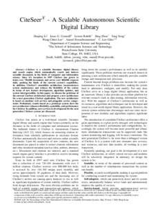 CiteSeerX - A Scalable Autonomous Scientific Digital Library Huajing Li1 Isaac G. Councill2 Levent Bolelli1 Ding Zhou1 Yang Song1 Wang-Chien Lee1 Anand Sivasubramaniam1 C. Lee Giles1,2 1 Department of Computer Science an
