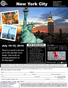 New York City  July 10-15, 2016 There’s so much to do and see in the city that never sleeps. Join us for an