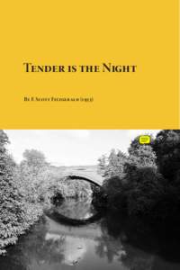 Tender is the Night By F. Scott Fitzgerald (1933) Published by Planet eBook. Visit the site to download free eBooks of classic literature, books and novels. This work is licensed under a Creative Commons AttributionNonc