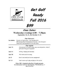 Get Golf Ready Fall 2016 $99 Class Dates: Wednesday evenings 6:00 – 7:30pm