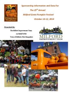 Sponsorship Information and Data For The 25th Annual Milford Great Pumpkin Festival October 10-12, 2014 Presented By: The Milford Improvement Team