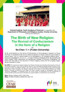 Oriental Institute, Czech Academy of Sciences in cooperation with Department of Philosophy and Religious studies, Charles University invite you to a lecture on The Birth of New Religion: The Revival of Confucianism