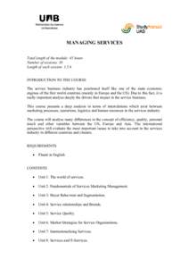 MANAGING SERVICES Total length of the module: 45 hours Number of sessions: 30 Length of each session: 1,5 h INTRODUCTION TO THE COURSE The service business industry has positioned itself like one of the main economic