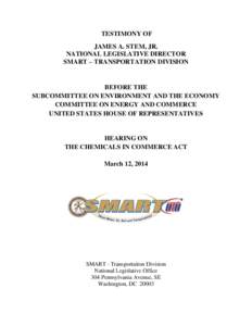 TESTIMONY OF JAMES A. STEM, JR. NATIONAL LEGISLATIVE DIRECTOR SMART – TRANSPORTATION DIVISION  BEFORE THE