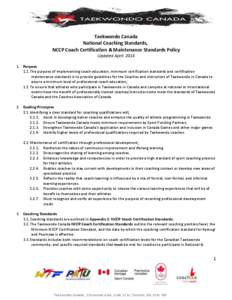 Taekwondo Canada National Coaching Standards, NCCP Coach Certification & Maintenance Standards Policy Updated April[removed]Purpose 1.1. The purpose of implementing coach education, minimum certification standards and c