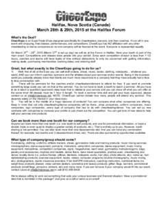 Halifax, Nova Scotia (Canada) March 28th & 29th, 2015 at the Halifax Forum What’s the Deal? CheerExpo is an Expo/Trade Show designed specifically for cheerleaders, dancers, and their coaches. It’s an all in one event