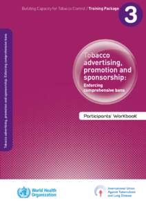 Tobacco advertising, promotion and sponsorship: Enforcing comprehensive bans  Building Capacity for Tobacco Control / Training Package 3