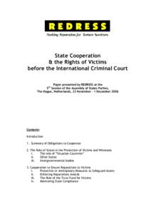 State Cooperation & the Rights of Victims before the International Criminal Court Paper presented by REDRESS at the 5th Session of the Assembly of States Parties, The Hague, Netherlands, 23 November – 1 December 2006