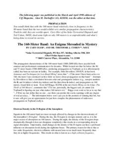 The following paper was published in the March and April 1998 editions of CQ Magazine. Alan M. Dorhoffer (Al), K2EEK, was the editor at that time. PROPAGATION You would think that with the 160-meter band relatively close