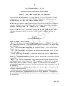 1 DEPARTMENT OF EDUCATION SUPERINTENDENT OF PUBLIC INSTRUCTION SPECIAL EDUCATION PROGRAMS AND SERVICES These rules take effect immediately upon filing with the Secretary of State unless adopted under sections 33, 34, 45a
