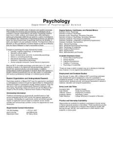 Psychology Department of Psychological Science Psychology is the scientific study of behavior and cognitive processes. This includes how humans grow and develop as individuals and as members of groups, organizations, and
