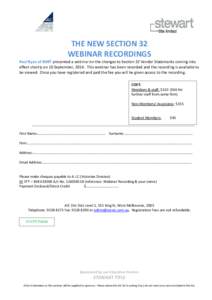 THE NEW SECTION 32 WEBINAR RECORDINGS Paul Ryan of RMIT presented a webinar on the changes to Section 32 Vendor Statements coming into effect shortly on 10 September, 2014. This webinar has been recorded and the recordin