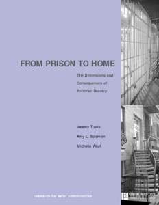 FROM PRISON TO HOME The Dimensions and Consequences of Prisoner Reentry  Jeremy Travis