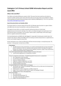 Oakington C of E Primary School SEND Information Report and the Local Offer What is the Local Offer? The Children and Families Bill became enacted in[removed]This means that local authorities and schools are required to pu