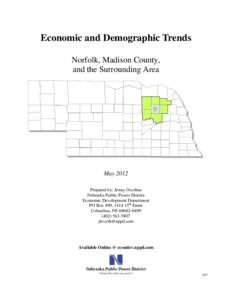 Economic and Demographic Trends Norfolk, Madison County, and the Surrounding Area May 2012 Prepared by: Jenny Overhue