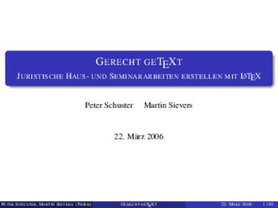 G ERECHT GE TEX T J URISTISCHE H AUS - UND S EMINARARBEITEN ERSTELLEN MIT LATEX Peter Schuster