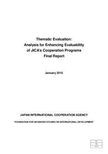 Thematic Evaluation: Analysis for Enhancing Evaluability of JICA’s Cooperation Programs Final Report  January 2015