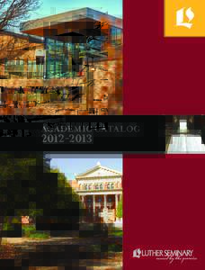 ACADEMIC CATALOG Luther Seminary is centrally located in the Twin Cities, less than 15 minutes from either downtown Minneapolis or St. Paul. The campus is situated in the St. Paul Neighborhood of St. Anthony 