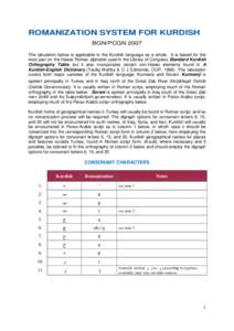 ROMANIZATION SYSTEM FOR KURDISH BGN/PCGN 2007 The tabulation below is applicable to the Kurdish language as a whole. It is based for the most part on the Hawar Roman alphabet used in the Library of Congress Standard Kurd